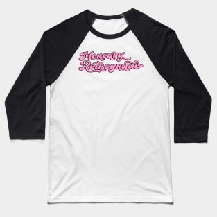 Mercury Retrograde Baseball T-Shirt